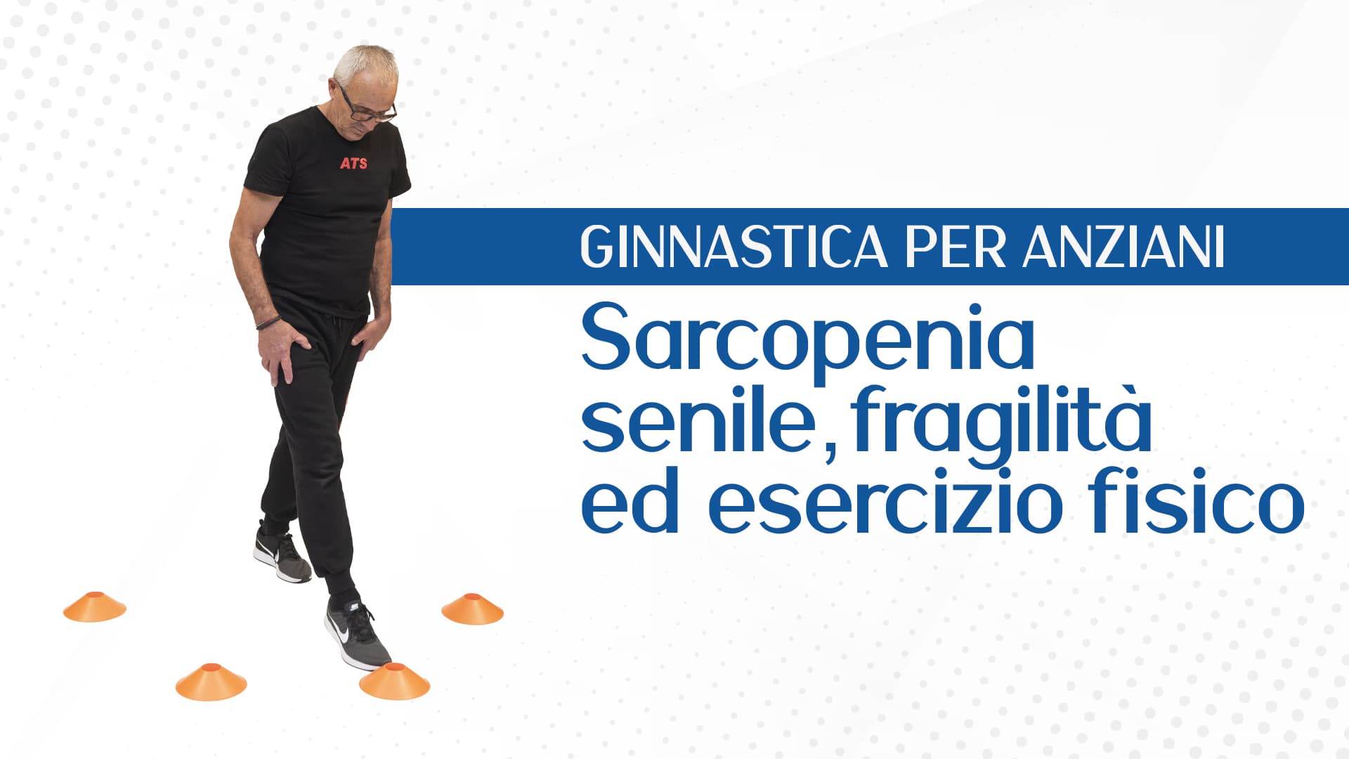 Sarcopenia senile, fragilità ed esercizio fisico