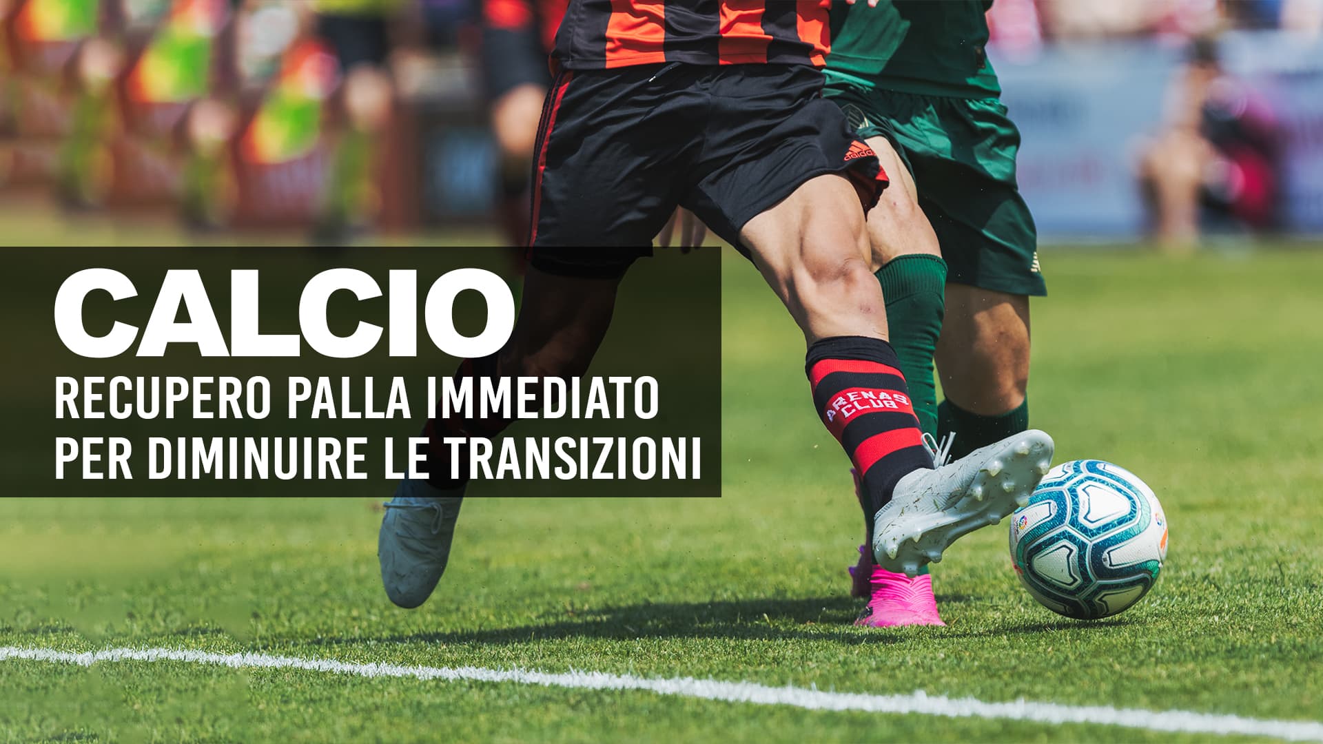 Recupero palla nel calcio per diminuire le transizioni