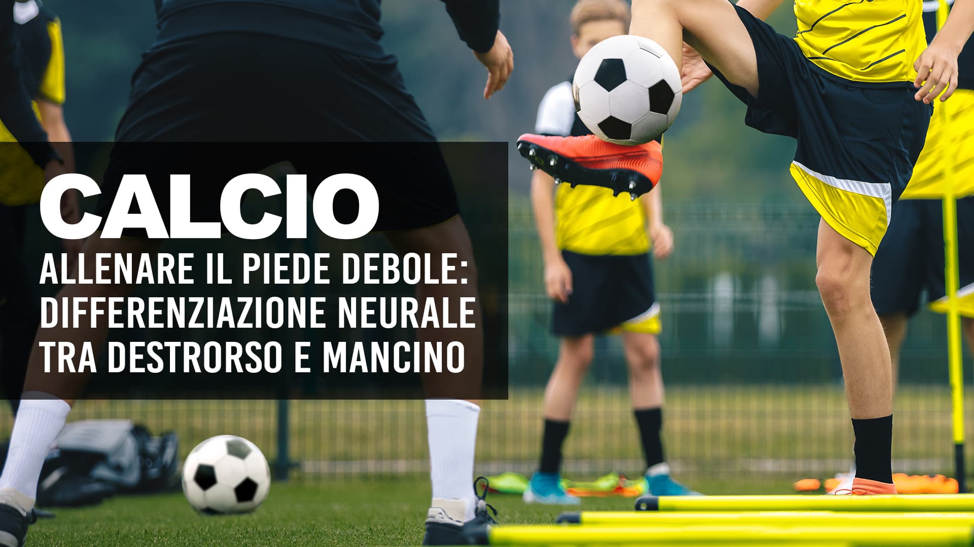 Allenare il piede debole: differenziazione tra destrorso e mancino