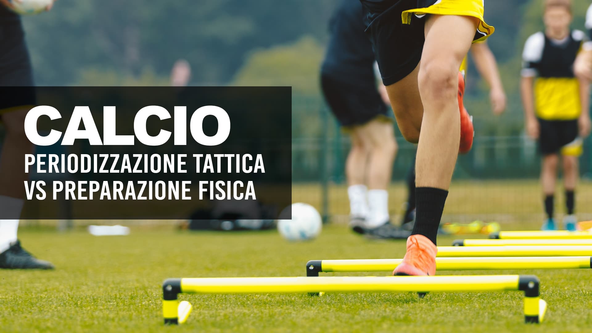 Periodizzazione tattica e preparazione fisica nel calcio