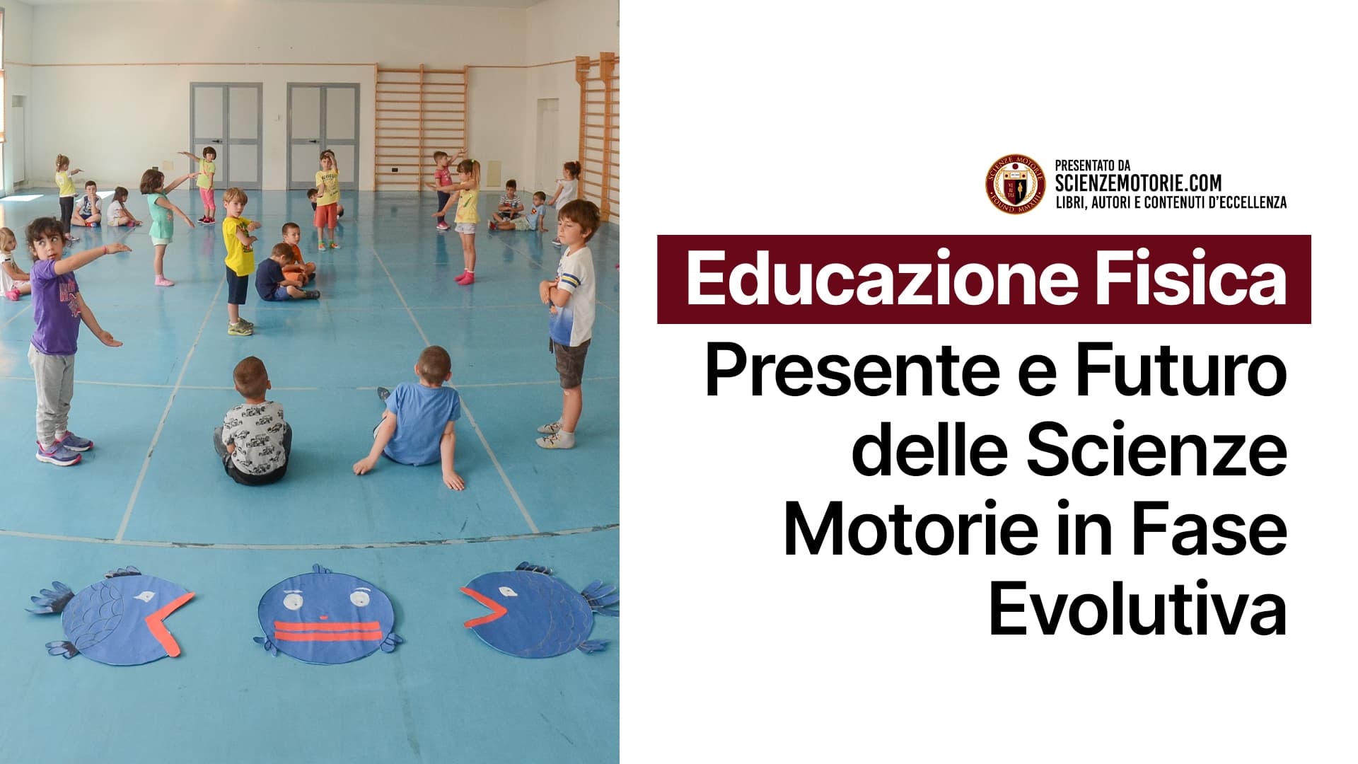 Educazione Fisica: presente e futuro delle Scienze Motorie in fase evolutiva