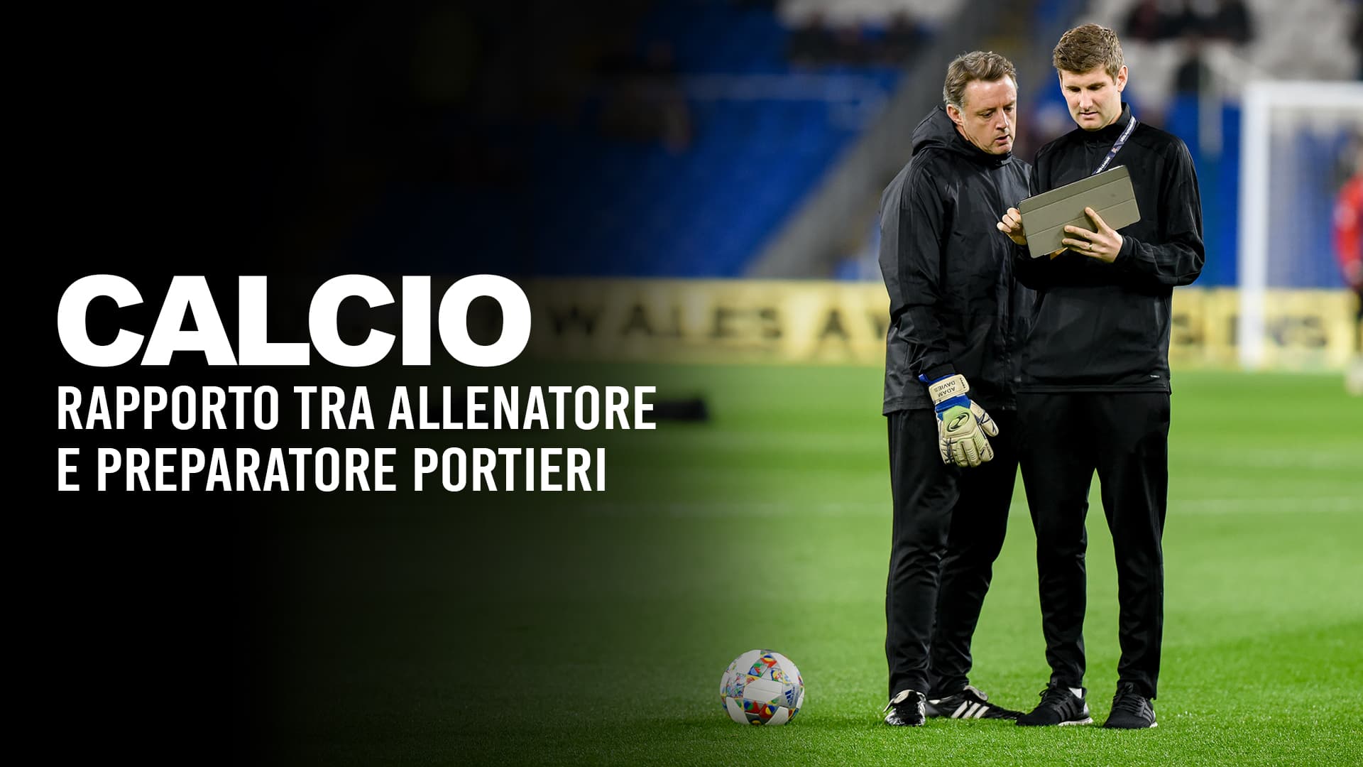 Rapporto tra allenatore e preparatore dei portieri nel calcio