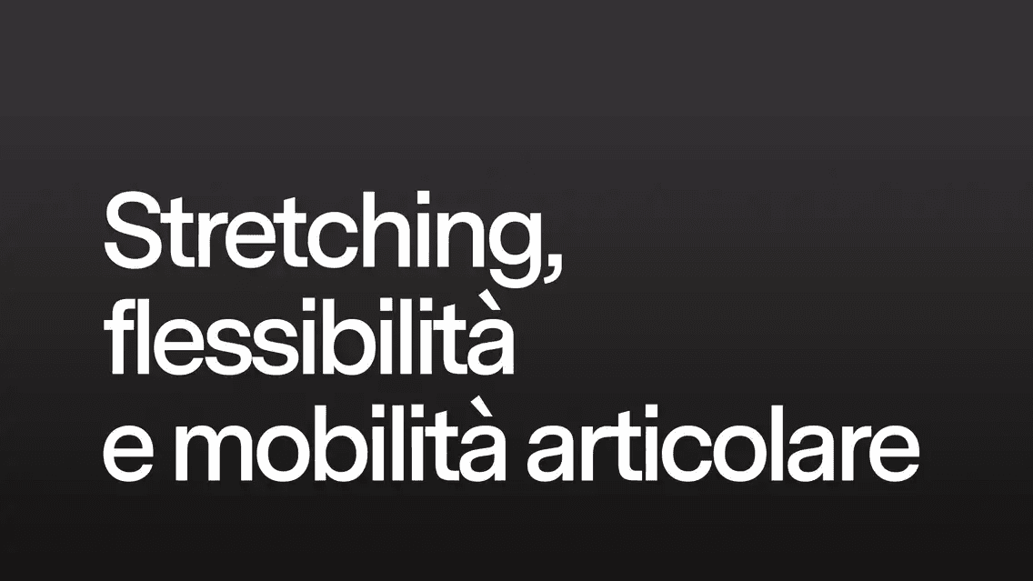 Stretching, flessibilità e mobilità articolare